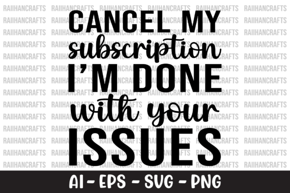 Cancel My Subscription I m Done SVG Review