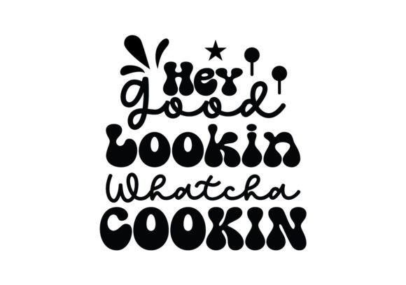 Hey Good Lookin Whatcha Cookin SVG Review