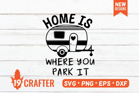 Home is Where You Park It - Camping SVG