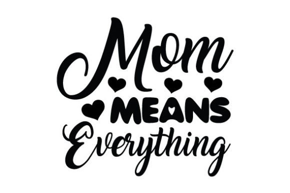 Mom Means Everything SVG: A Designer’s Stitch Test